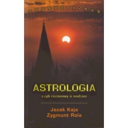 Astrologia czyli rozmowy o nadziei - Jacek Kaja, Zygmunt Rola
