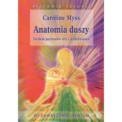 Anatomia duszy. Siedem stopni mocy i uzdrowienia - Caroline Myss