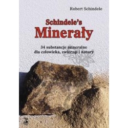 Schindele's minerały. 34 substancje mineralne dla człowieka, zwierząt i natury - Robert Schindele
