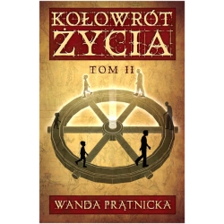Kołowrót Życia - tom II  - Wanda Prątnicka