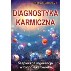 Diagnostyka karmiczna. Bezpieczna ingerencja w biopole człowieka - Marjan Ogorevc
