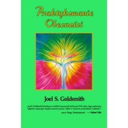 Praktykowanie Obecności  - Joel S. Goldsmith