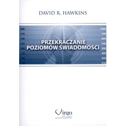 Przekraczanie poziomów świadomości - David R. Hawkins