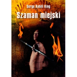 Szaman miejski - Serge Kahili King