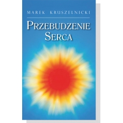 Przebudzenie Serca  - Marek Kruszelnicki